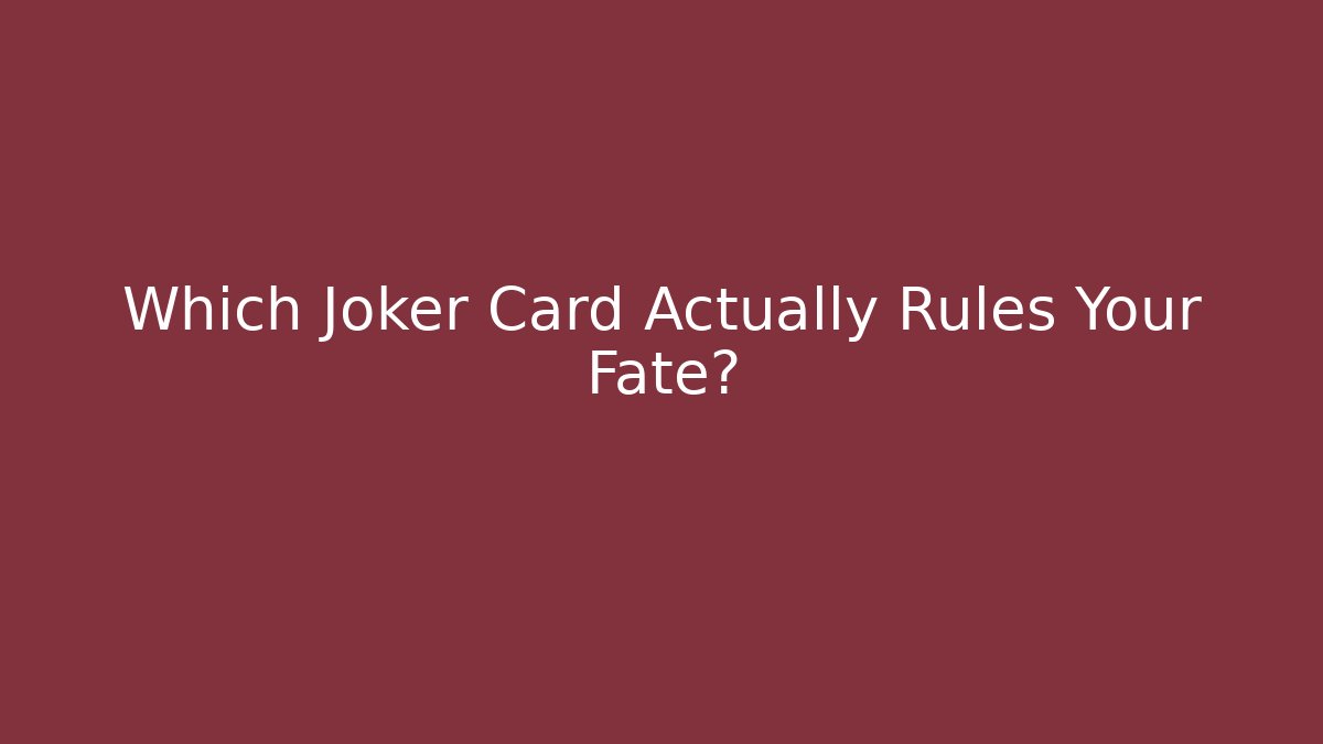 Which Joker Card Actually Rules Your Fate?
