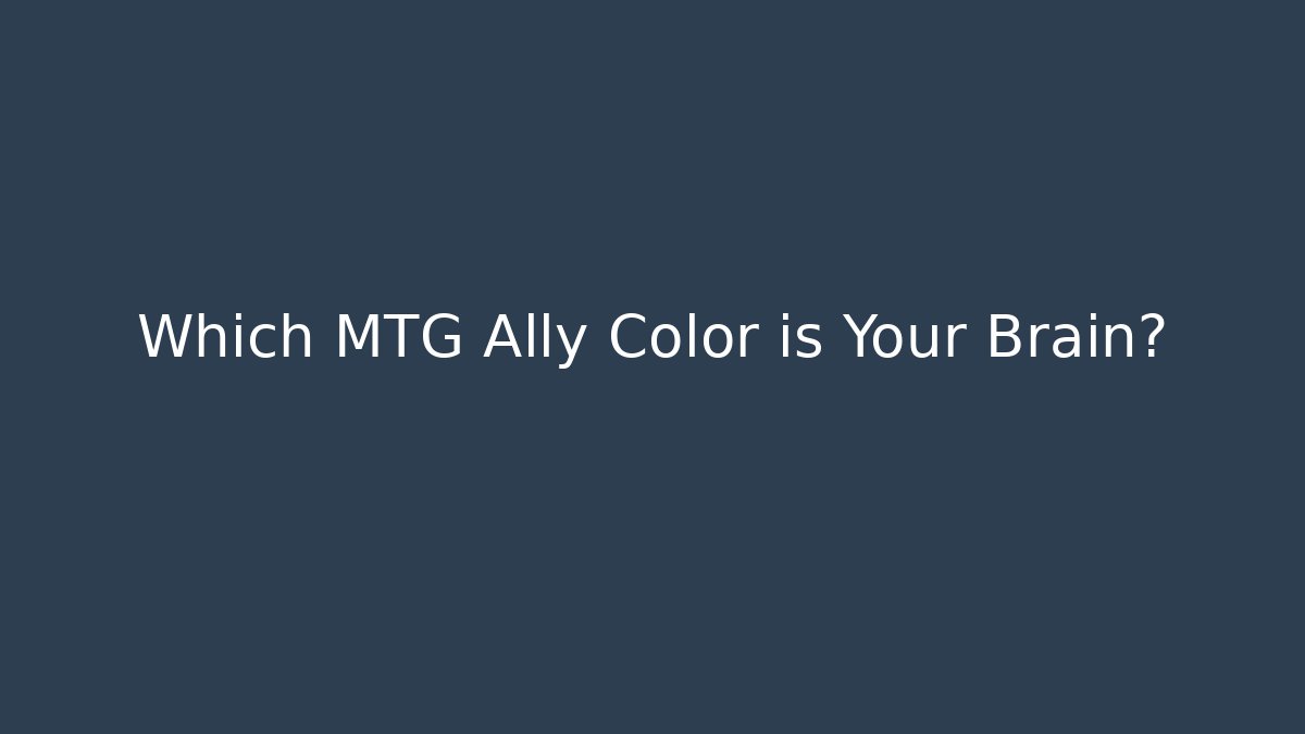 Which MTG Ally Color is Your Brain? - Método de Aprovação
