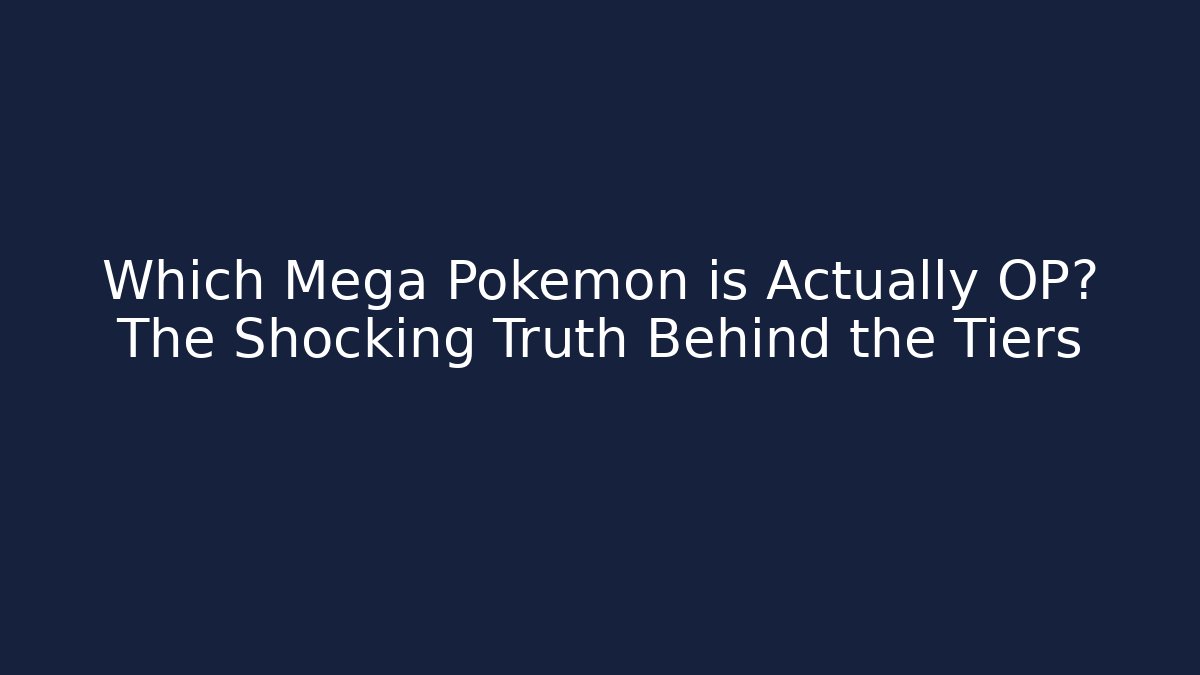 Which Mega Pokémon is Actually OP? The Shocking Truth Behind the Tiers - Método de Aprovação
