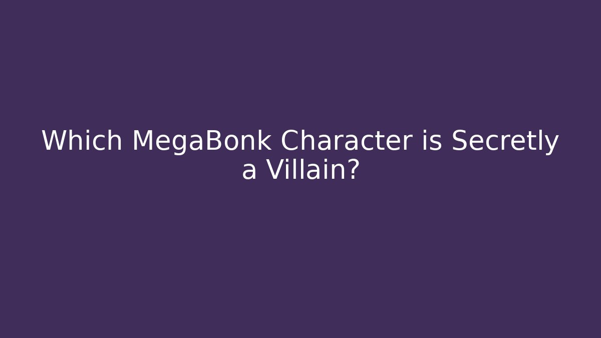 Which MegaBonk Character is Secretly a Villain?