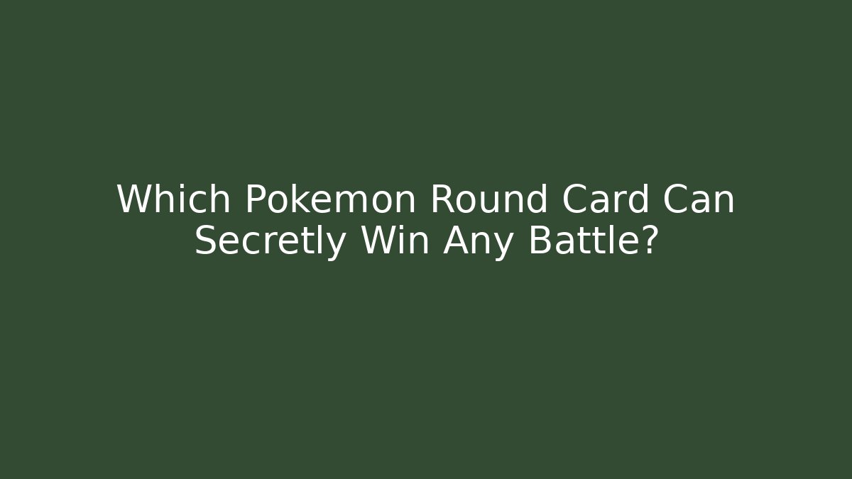 Which Pokémon Round Card Can Secretly Win Any Battle?