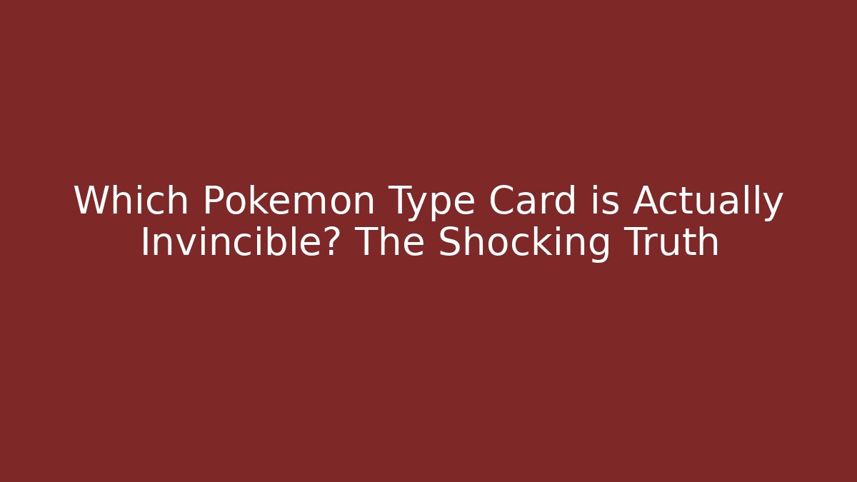 Which Pokémon Type Card is Actually Invincible? The Shocking Truth - Método de Aprovação