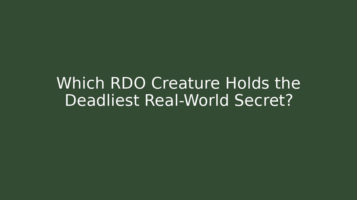 Which RDO Creature Holds the Deadliest Real-World Secret?