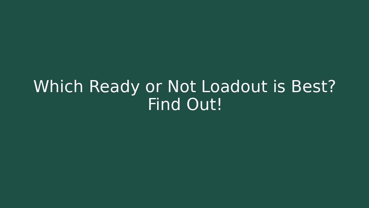 Which Ready or Not Loadout is Best? Find Out! - Método de Aprovação