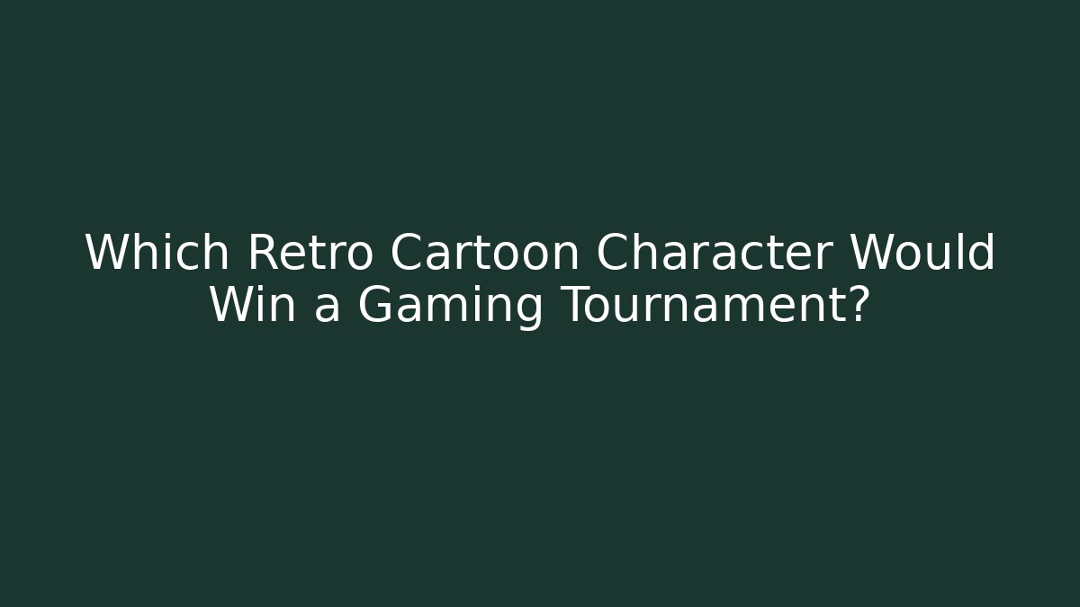 Which Retro Cartoon Character Would Win a Gaming Tournament?