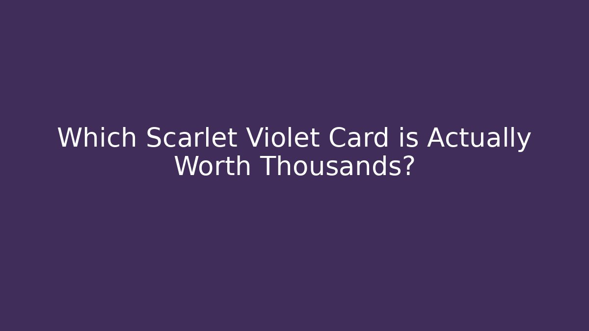 Which Scarlet Violet Card is Actually Worth Thousands? - Método de Aprovação