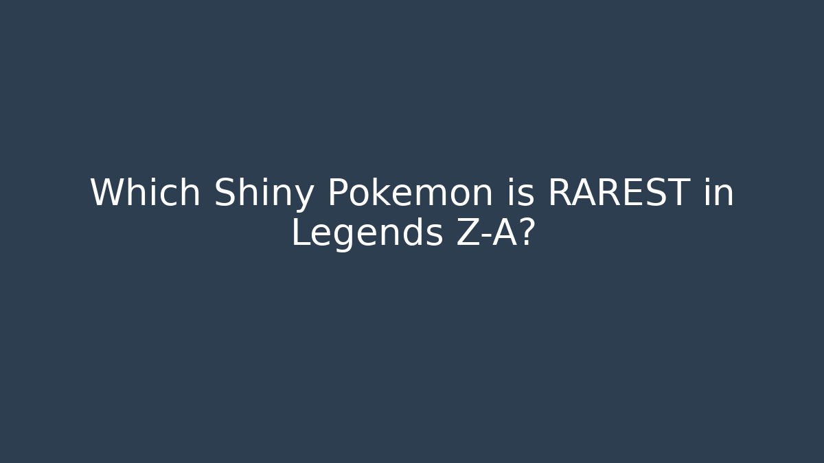 Which Shiny Pokemon is RAREST in Legends Z-A?