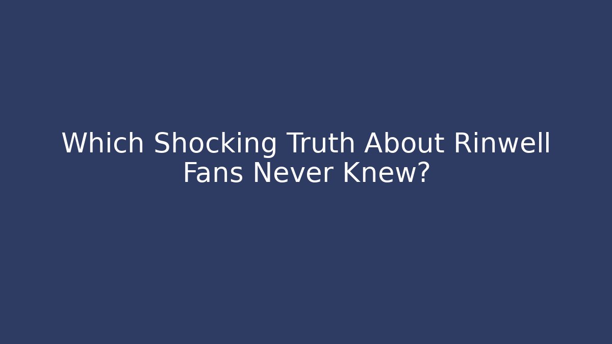 Which Shocking Truth About Rinwell Fans Never Knew?