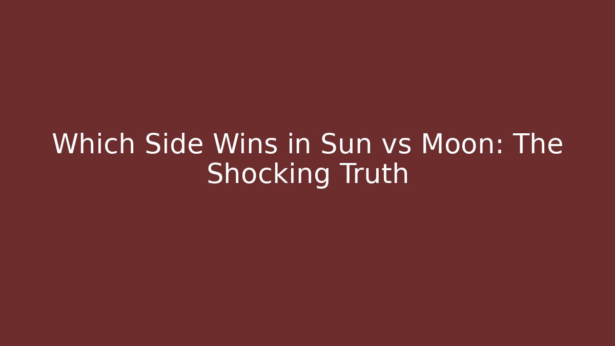 Which Side Wins in Sun vs Moon: The Shocking Truth - Método de Aprovação