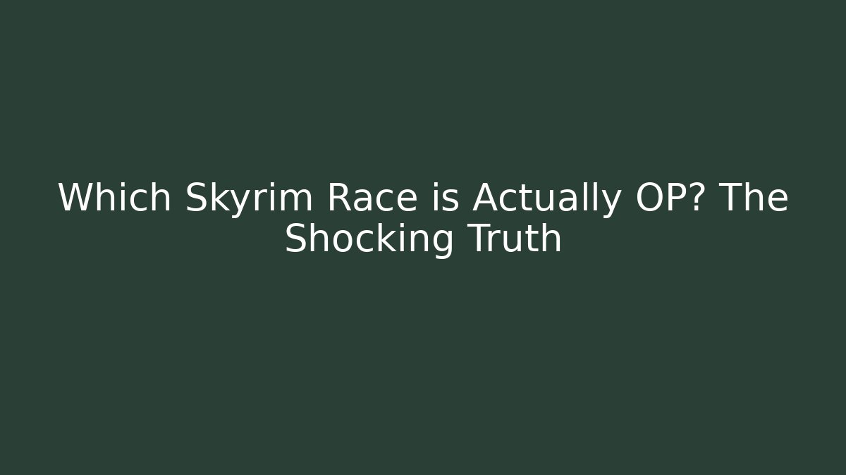 Which Skyrim Race is Actually OP? The Shocking Truth - Método de Aprovação