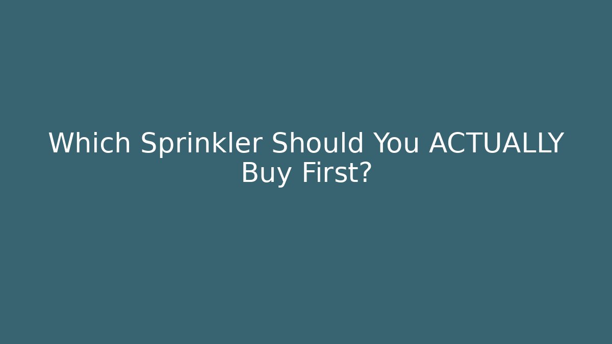Which Sprinkler Should You ACTUALLY Buy First?