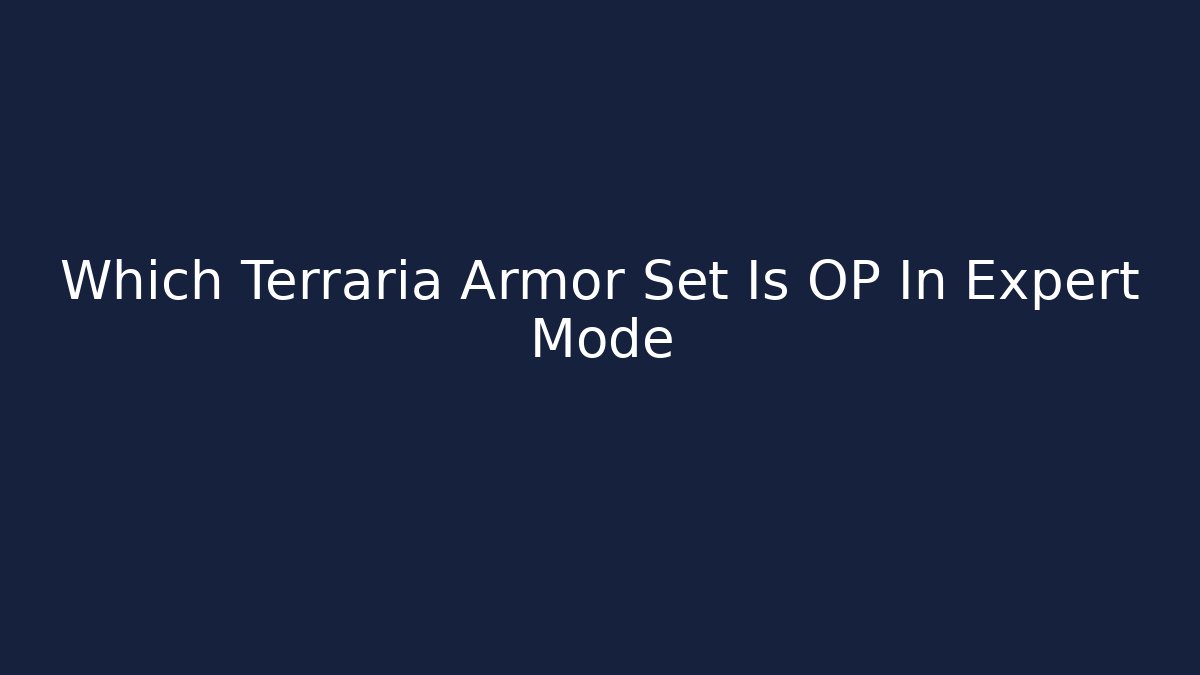 Which Terraria Armor Set Is OP In Expert Mode