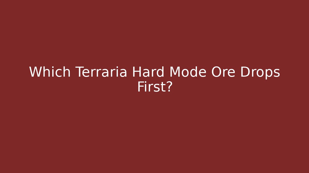 Which Terraria Hard Mode Ore Drops First?
