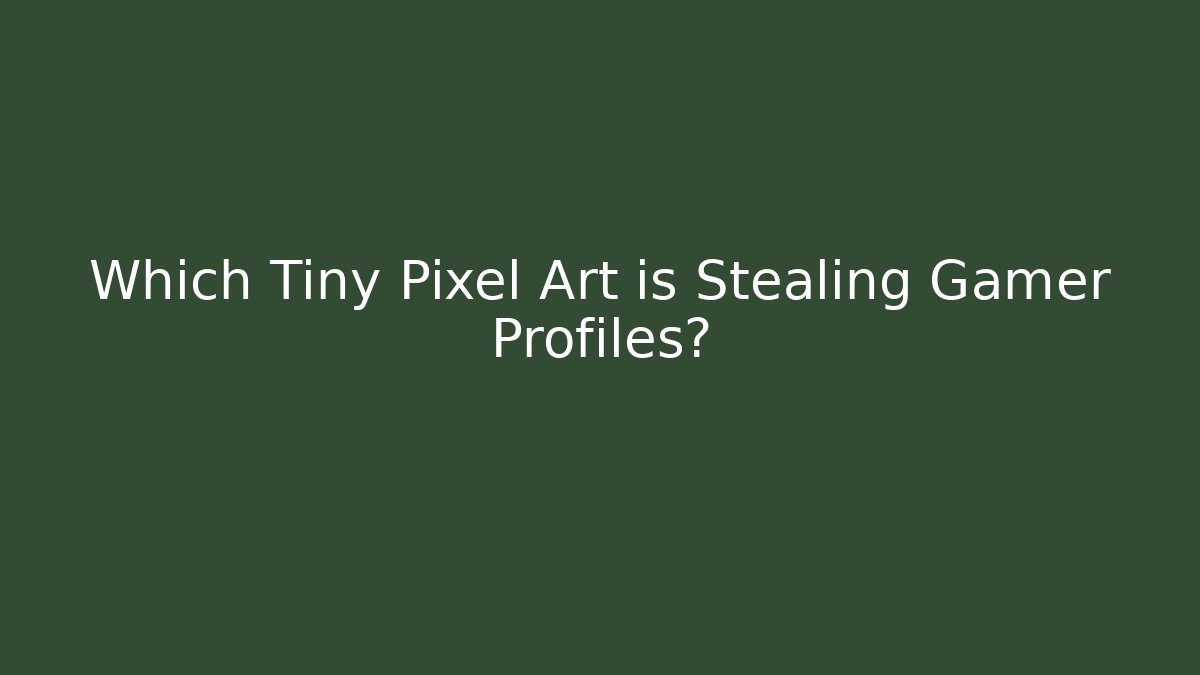 Which Tiny Pixel Art is Stealing Gamer Profiles?
