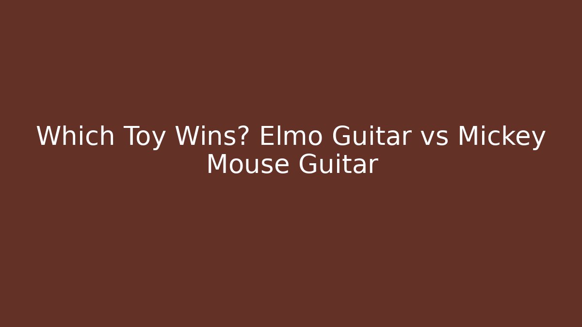 Which Toy Wins? Elmo Guitar vs Mickey Mouse Guitar