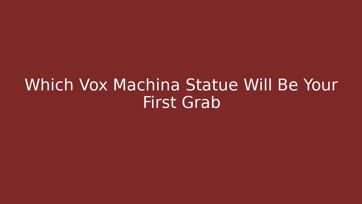 Which Vox Machina Statue Will Be Your First Grab