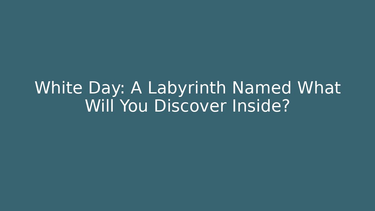 White Day: A Labyrinth Named What Will You Discover Inside? - Método de Aprovação