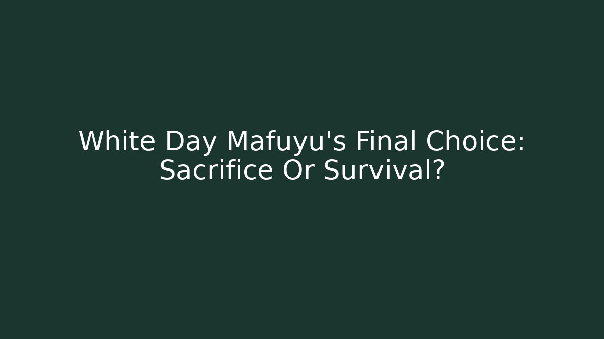 White Day Mafuyu's Final Choice: Sacrifice Or Survival?