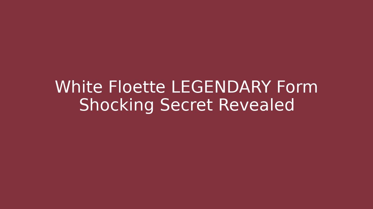 White Floette LEGENDARY Form Shocking Secret Revealed - Método de Aprovação