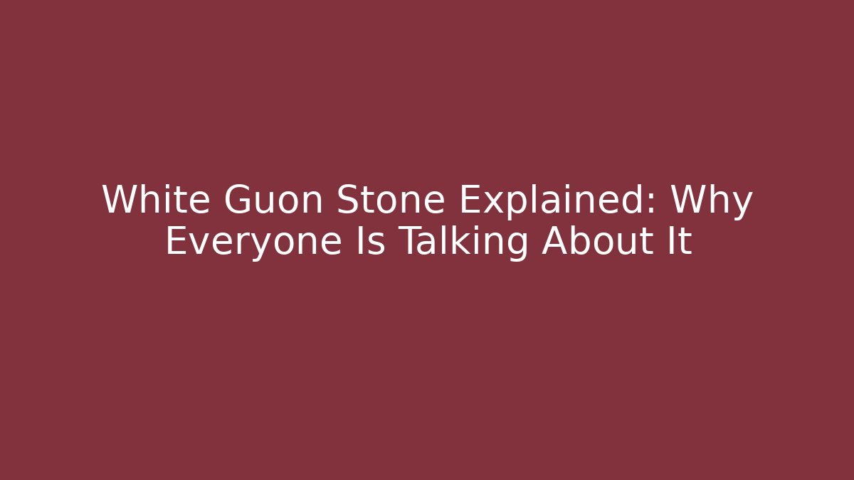White Guon Stone Explained: Why Everyone Is Talking About It