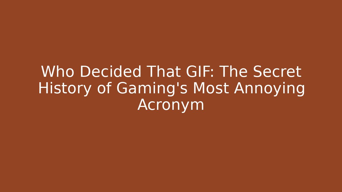 Who Decided That GIF: The Secret History of Gaming's Most Annoying Acronym - Método de Aprovação