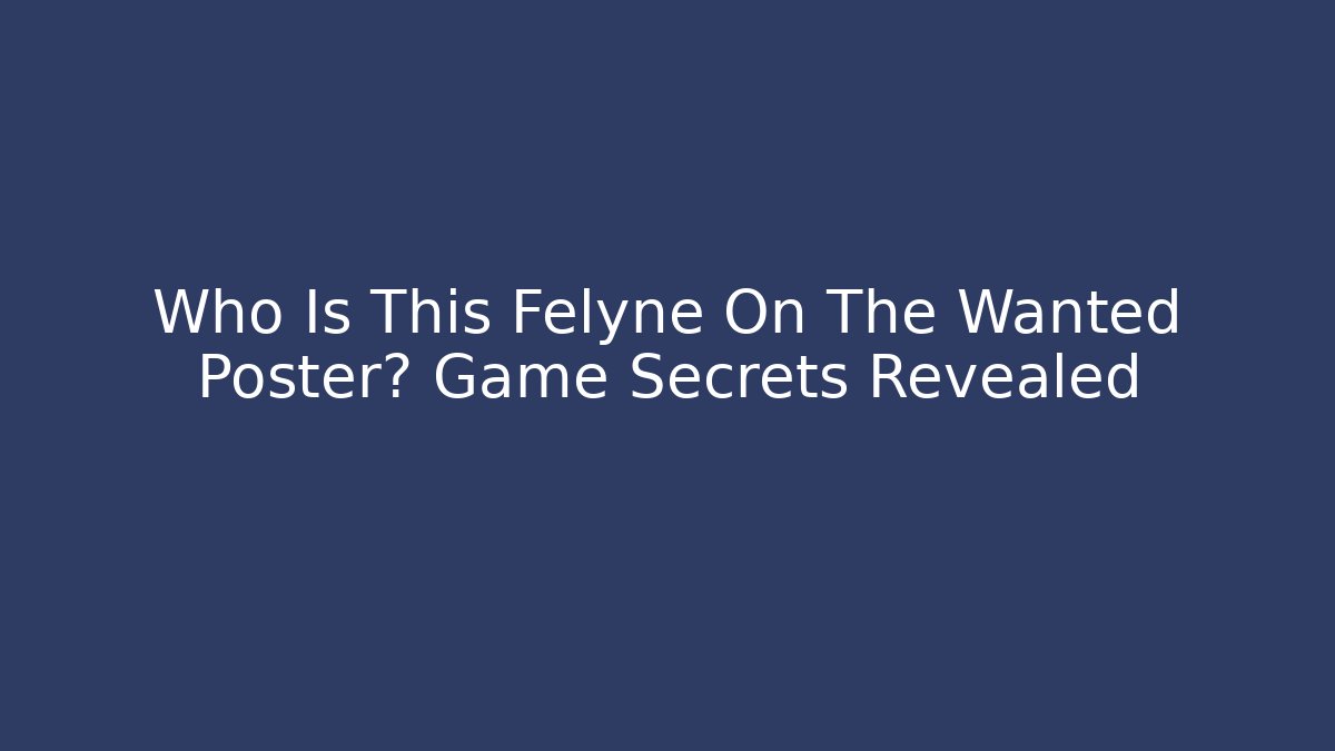 Who Is This Felyne On The Wanted Poster? Game Secrets Revealed - Método de Aprovação