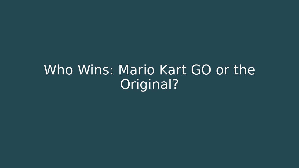Who Wins: Mario Kart GO or the Original?