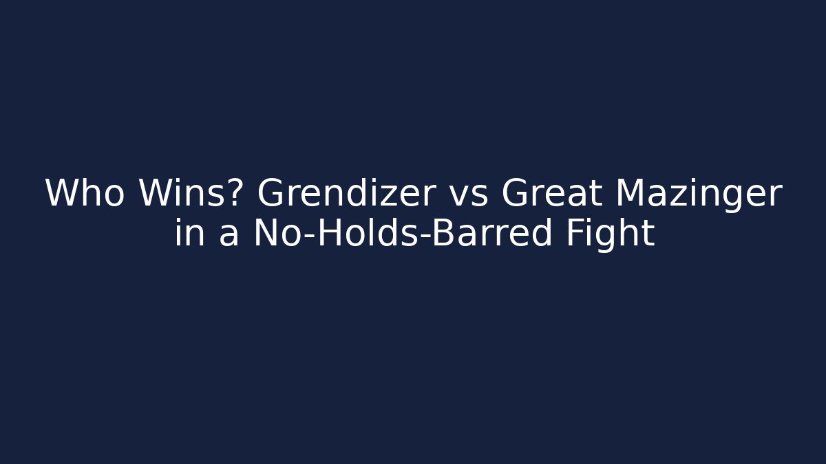 Who Wins? Grendizer vs Great Mazinger in a No-Holds-Barred Fight