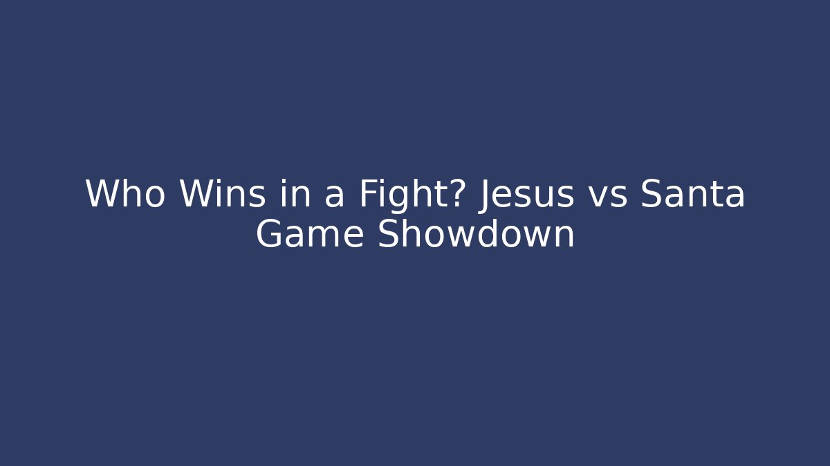 Who Wins in a Fight? Jesus vs Santa Game Showdown