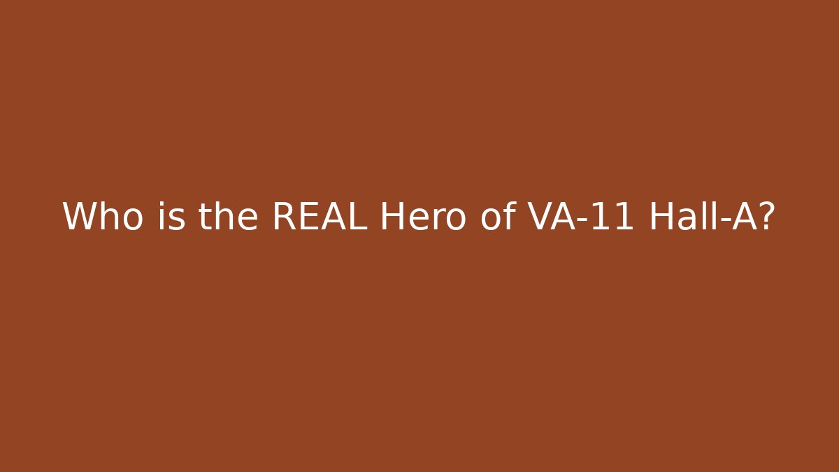 Who is the REAL Hero of VA-11 Hall-A?