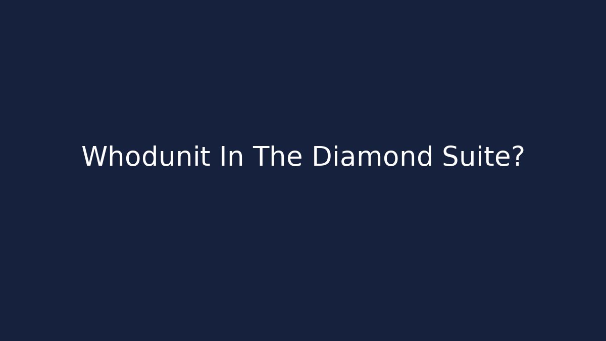 Whodunit In The Diamond Suite? - Método de Aprovação