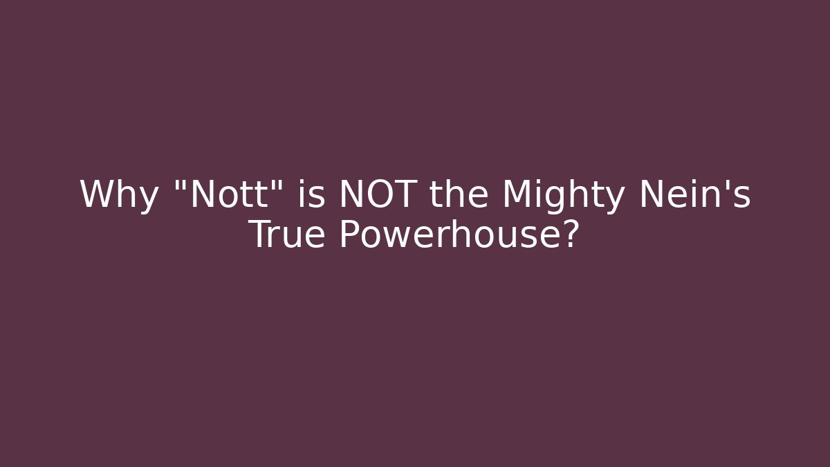 Why "Nott" is NOT the Mighty Nein's True Powerhouse?
