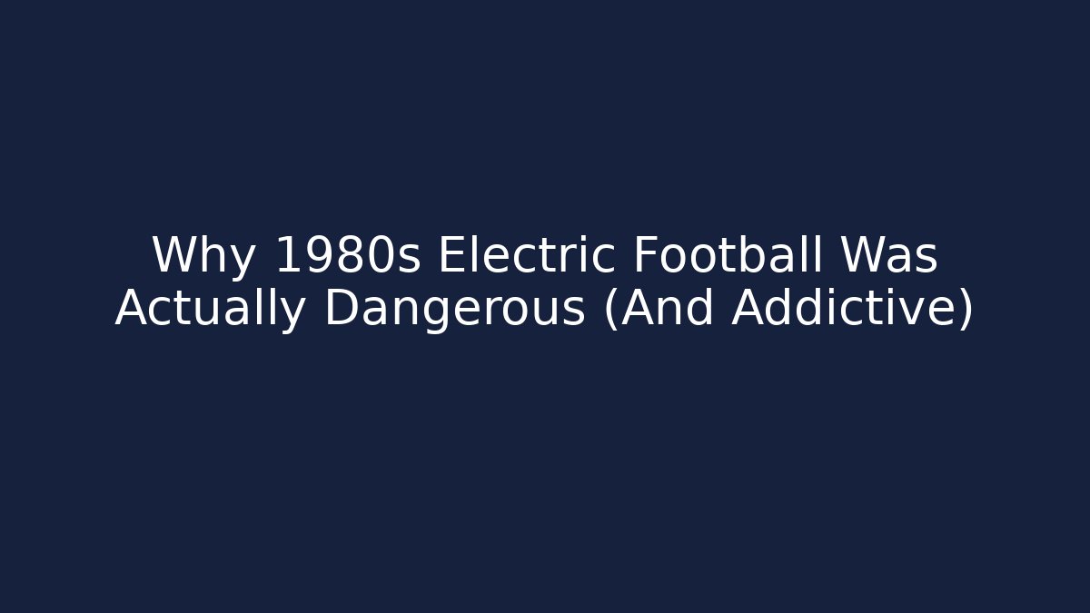 Why 1980s Electric Football Was Actually Dangerous (And Addictive)