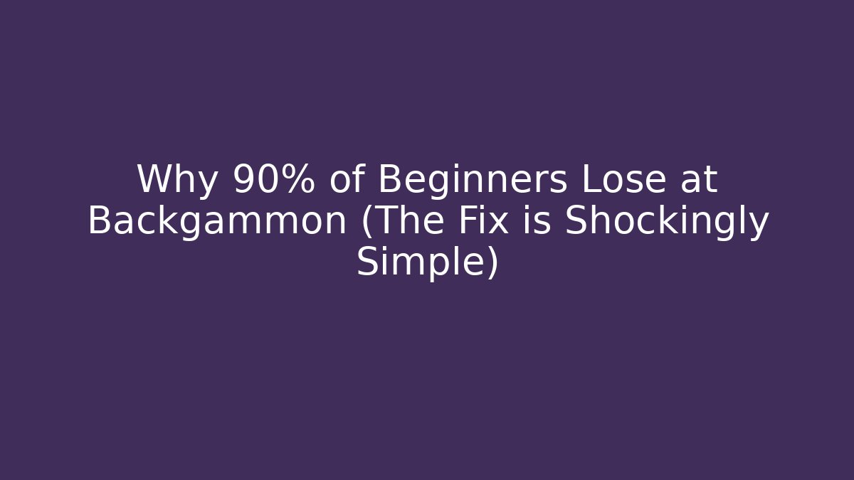 Why 90% of Beginners Lose at Backgammon (The Fix is Shockingly Simple)
