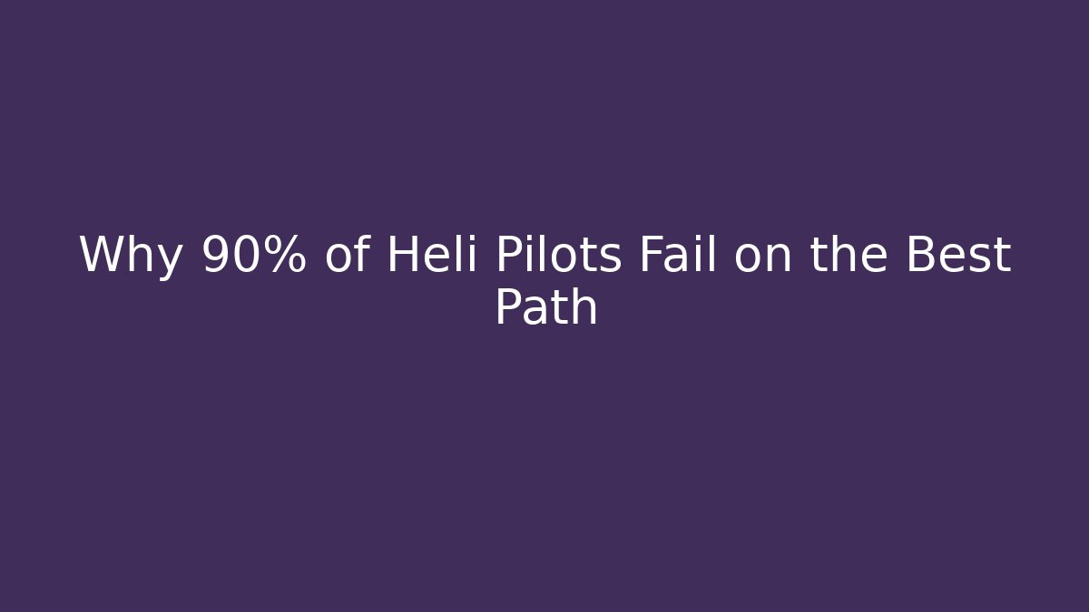 Why 90% of Heli Pilots Fail on the Best Path