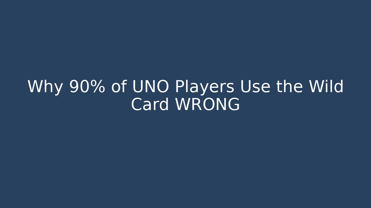Why 90% of UNO Players Use the Wild Card WRONG