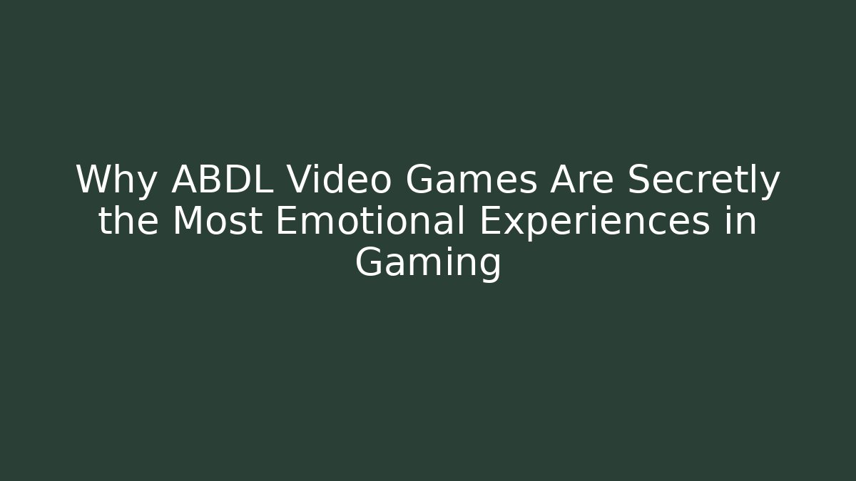 Why ABDL Video Games Are Secretly the Most Emotional Experiences in Gaming