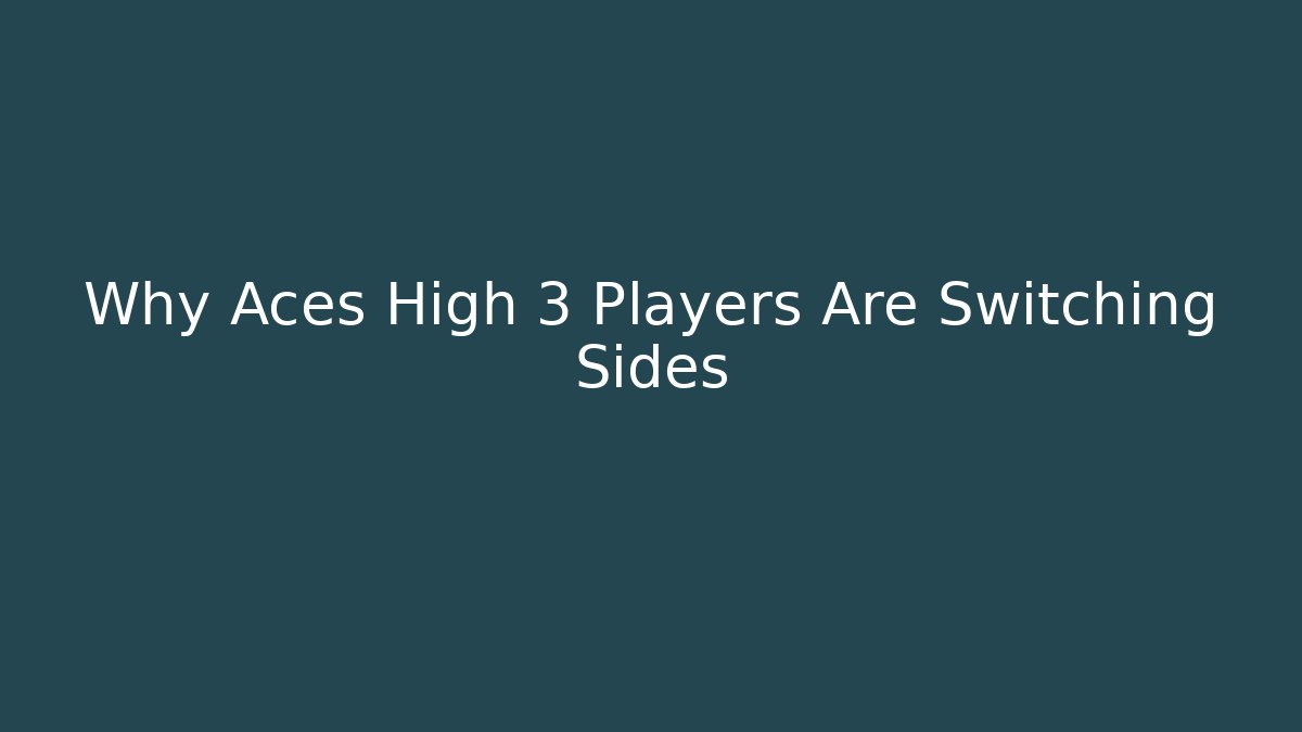 Why Aces High 3 Players Are Switching Sides