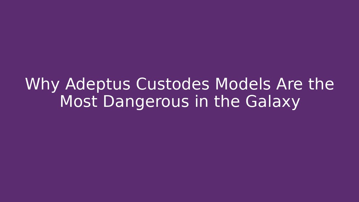 Why Adeptus Custodes Models Are the Most Dangerous in the Galaxy - Método de Aprovação