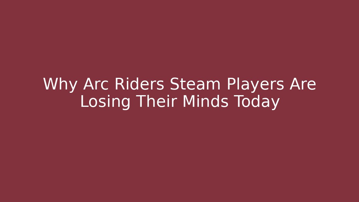 Why Arc Riders Steam Players Are Losing Their Minds Today
