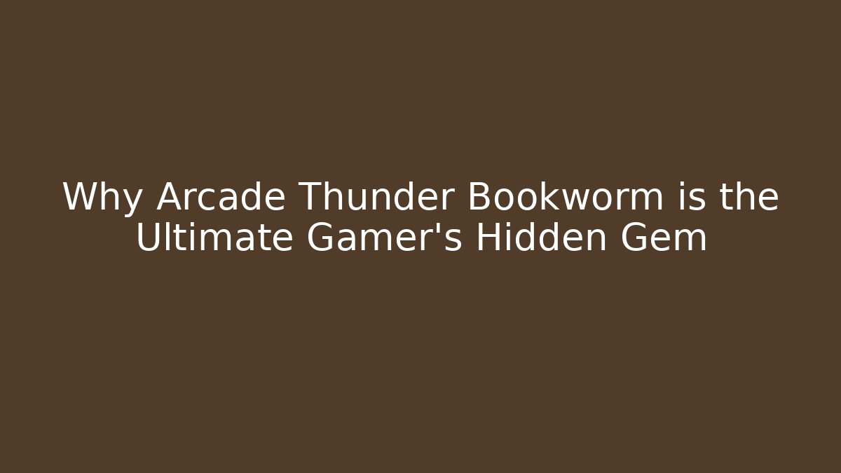 Why Arcade Thunder Bookworm is the Ultimate Gamer's Hidden Gem