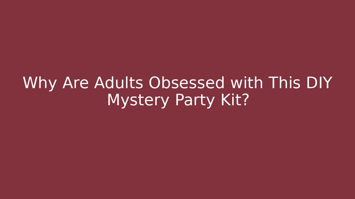 Why Are Adults Obsessed with This DIY Mystery Party Kit?