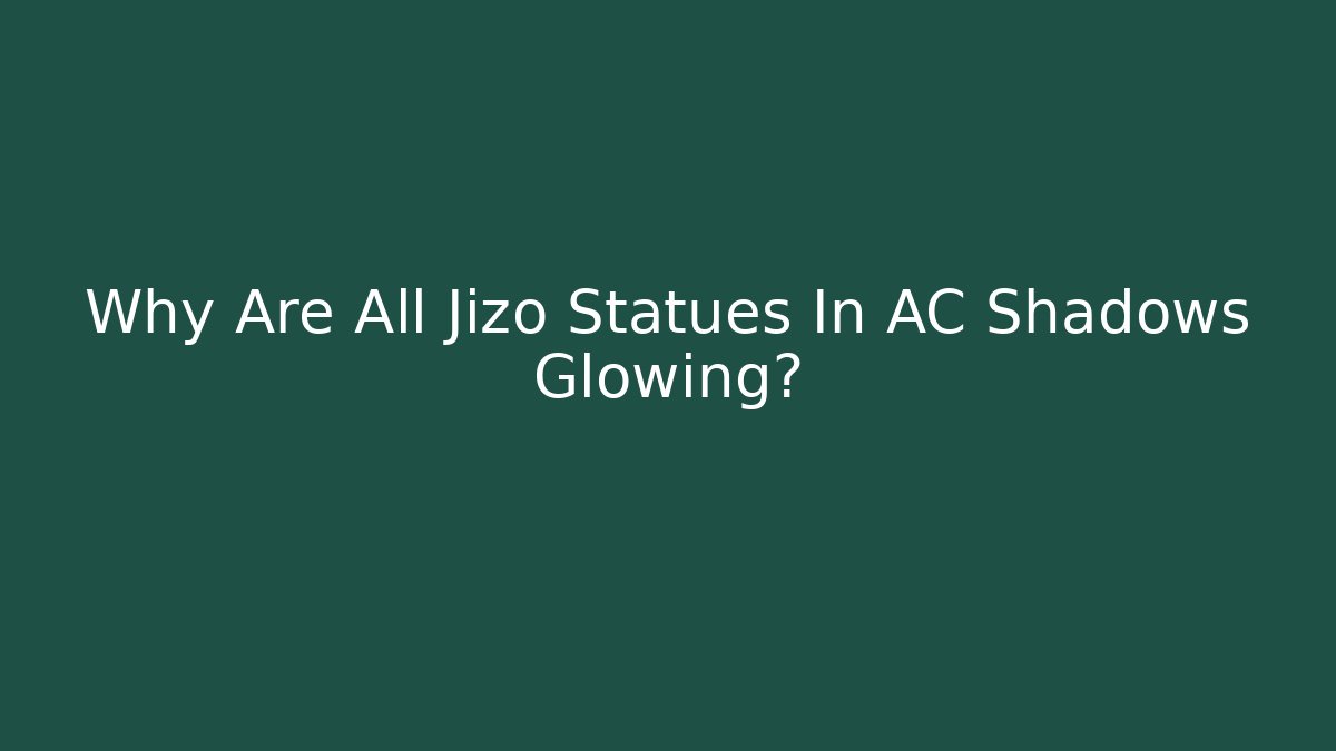 Why Are All Jizo Statues In AC Shadows Glowing?