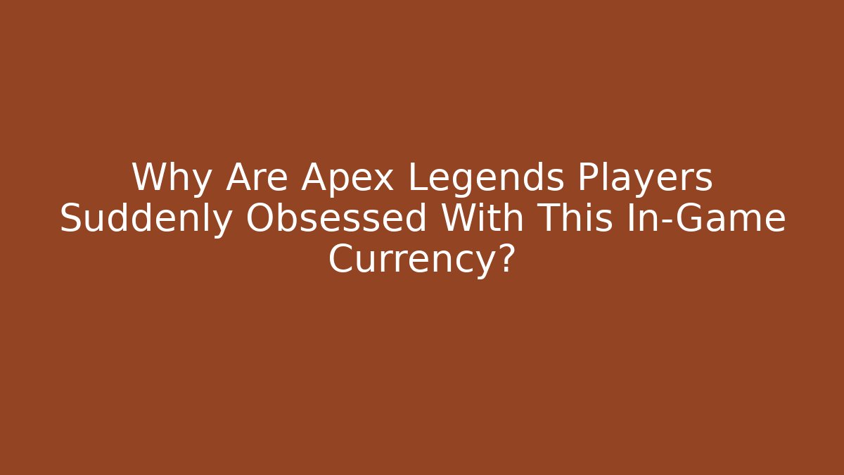 Why Are Apex Legends Players Suddenly Obsessed With This In-Game Currency?