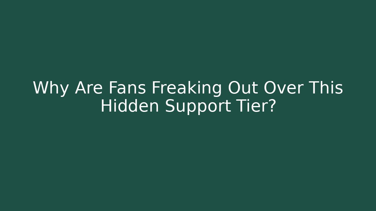 Why Are Fans Freaking Out Over This Hidden Support Tier?
