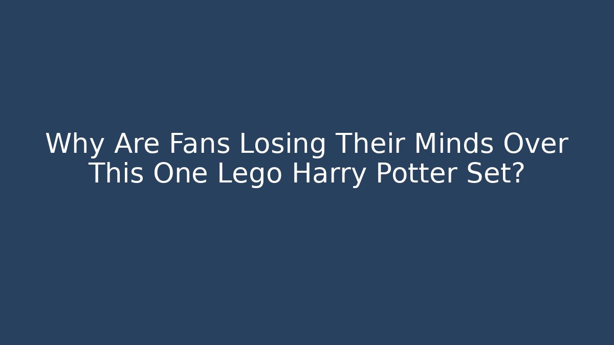 Why Are Fans Losing Their Minds Over This One Lego Harry Potter Set?