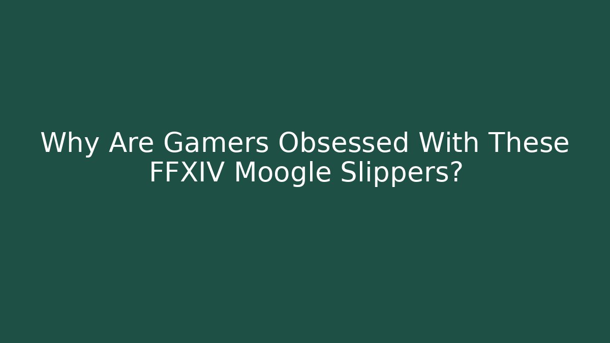 Why Are Gamers Obsessed With These FFXIV Moogle Slippers?