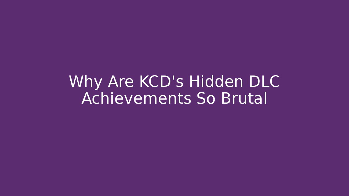 Why Are KCD's Hidden DLC Achievements So Brutal