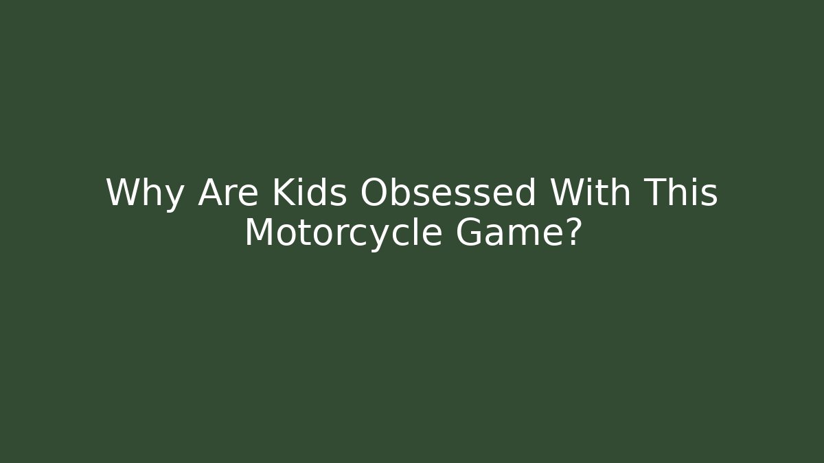 Why Are Kids Obsessed With This Motorcycle Game?