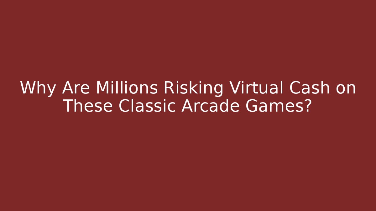 Why Are Millions Risking Virtual Cash on These Classic Arcade Games? - Método de Aprovação